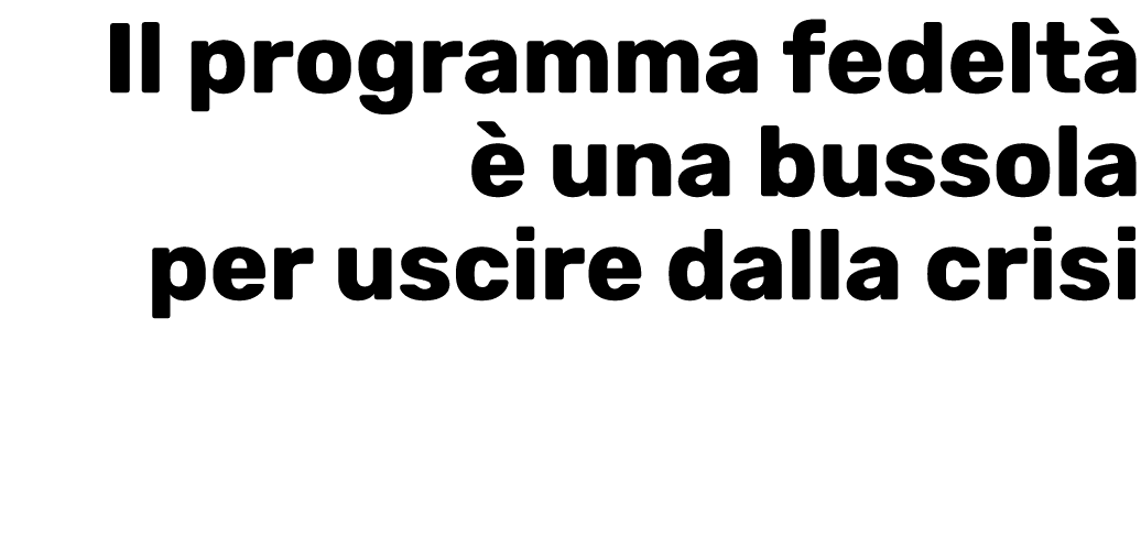 Il programma fedelt    una bussola per uscire dalla crisi