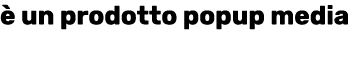   un prodotto popup media