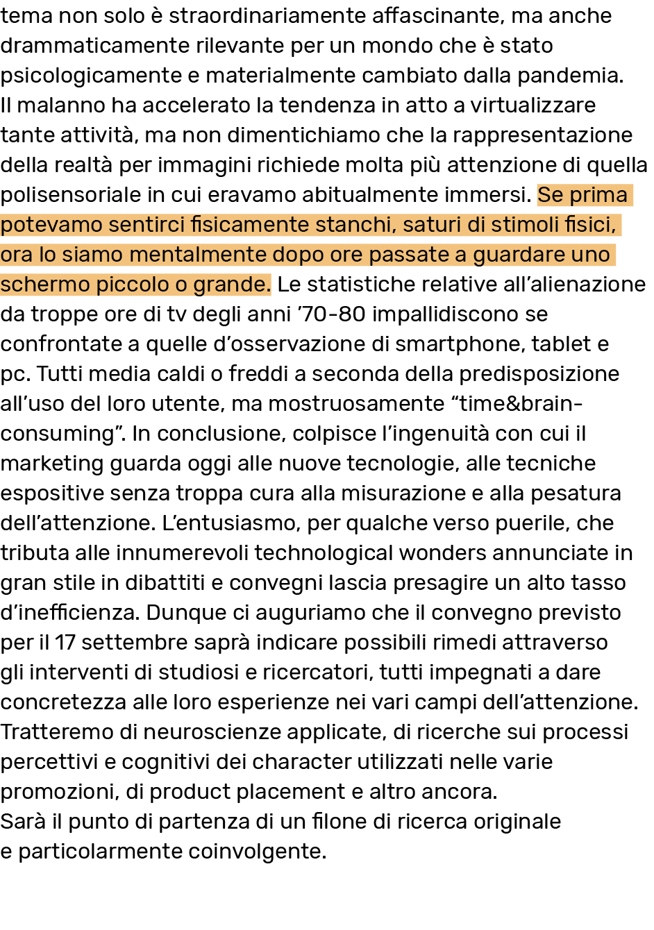 tema non solo   straordinariamente affascinante, ma anche drammaticamente rilevante per un mondo che   stato psicolog   