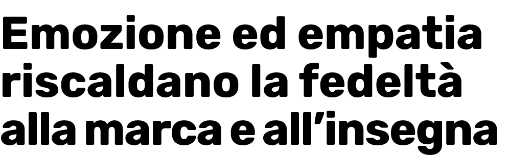 Emozione ed empatia riscaldano la fedeltà alla marca e all insegna