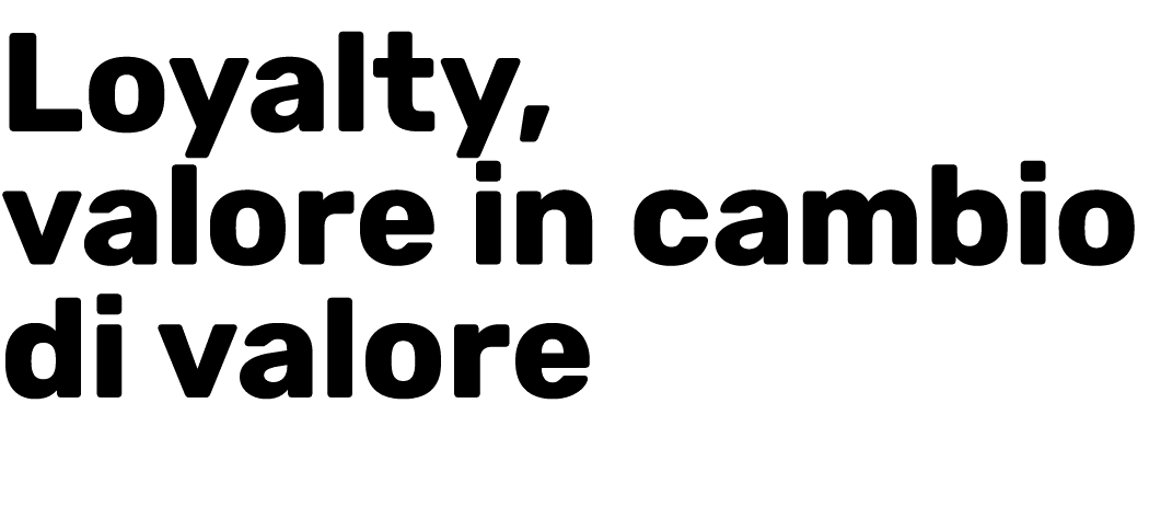 Loyalty, valore in cambio di valore