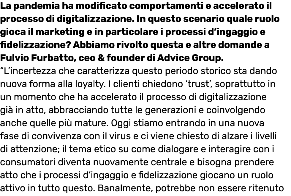 La pandemia ha modificato comportamenti e accelerato il processo di digitalizzazione  In questo scenario quale ruolo    