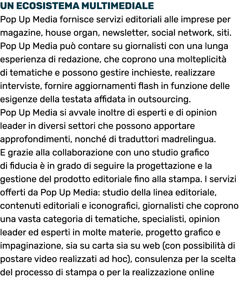 Un ecosistema multimediale Pop Up Media fornisce servizi editoriali alle imprese per magazine, house organ, newslette   