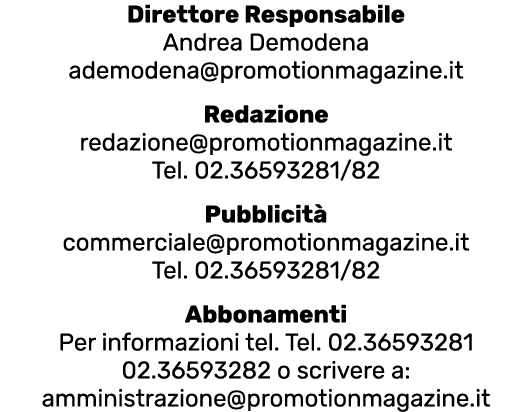 Direttore Responsabile Andrea Demodena ademodena promotionmagazine it Redazione redazione promotionmagazine it Tel  0   