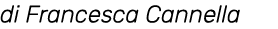 di Francesca Cannella