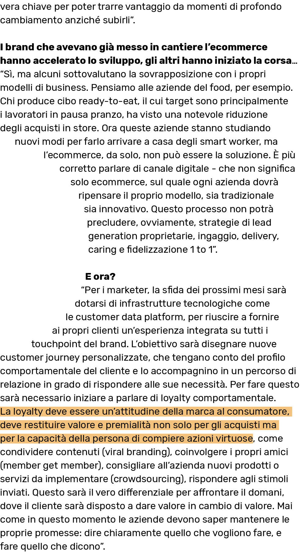vera chiave per poter trarre vantaggio da momenti di profondo cambiamento anziché subirli   I brand che avevano già m   