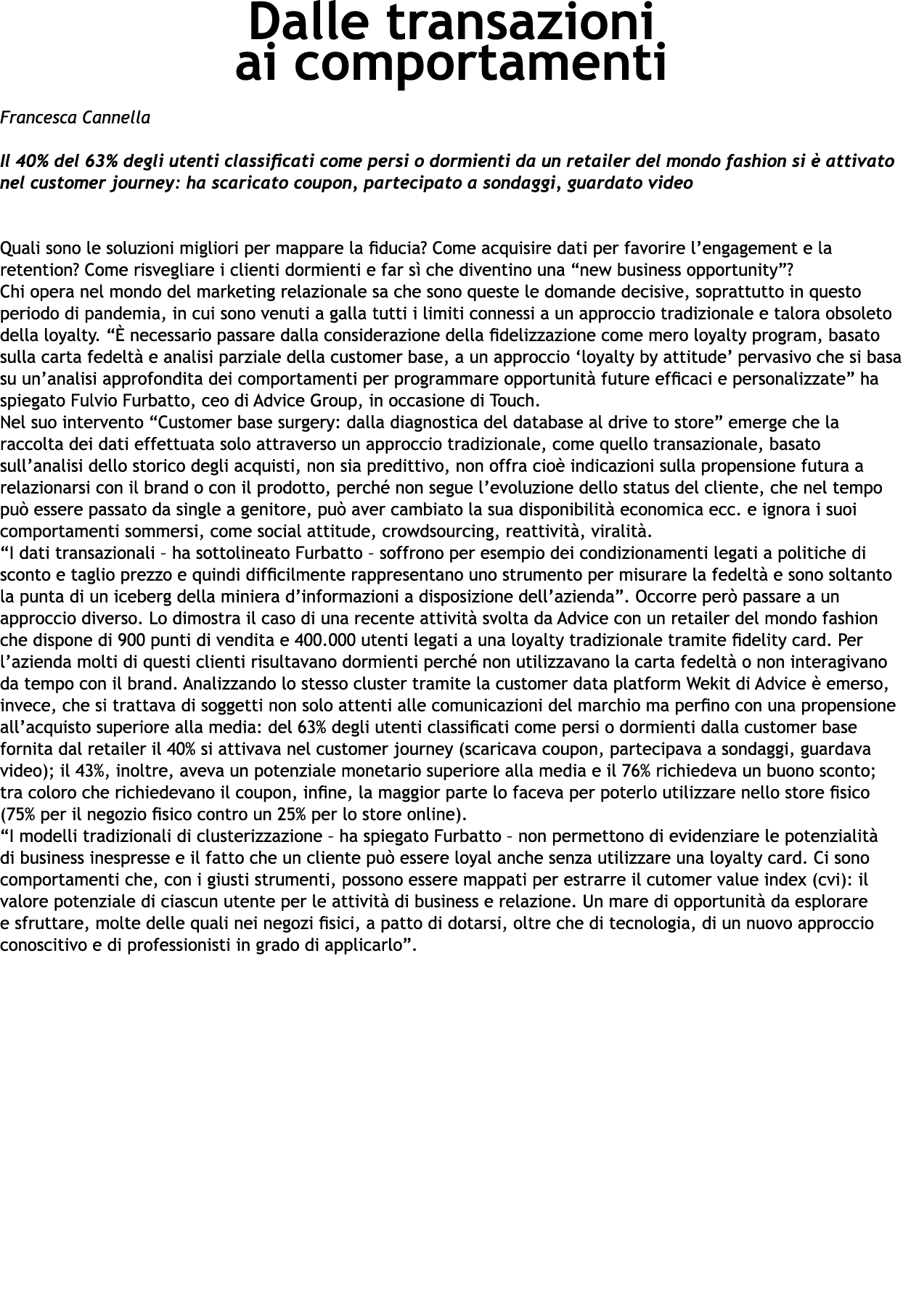 Dalle transazioni ai comportamenti Francesca Cannella Il 40% del 63% degli utenti classificati come persi o dormienti   